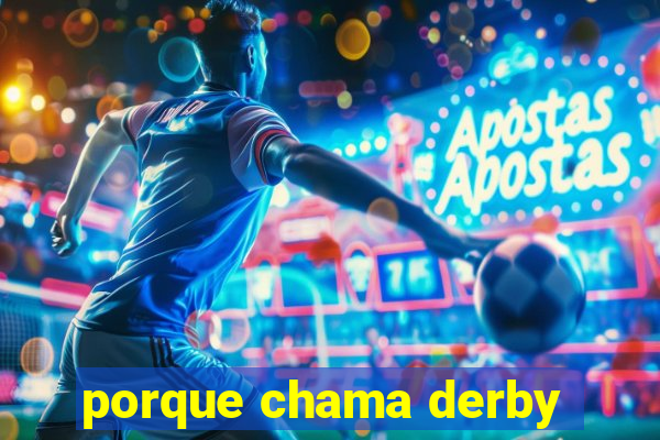 porque chama derby